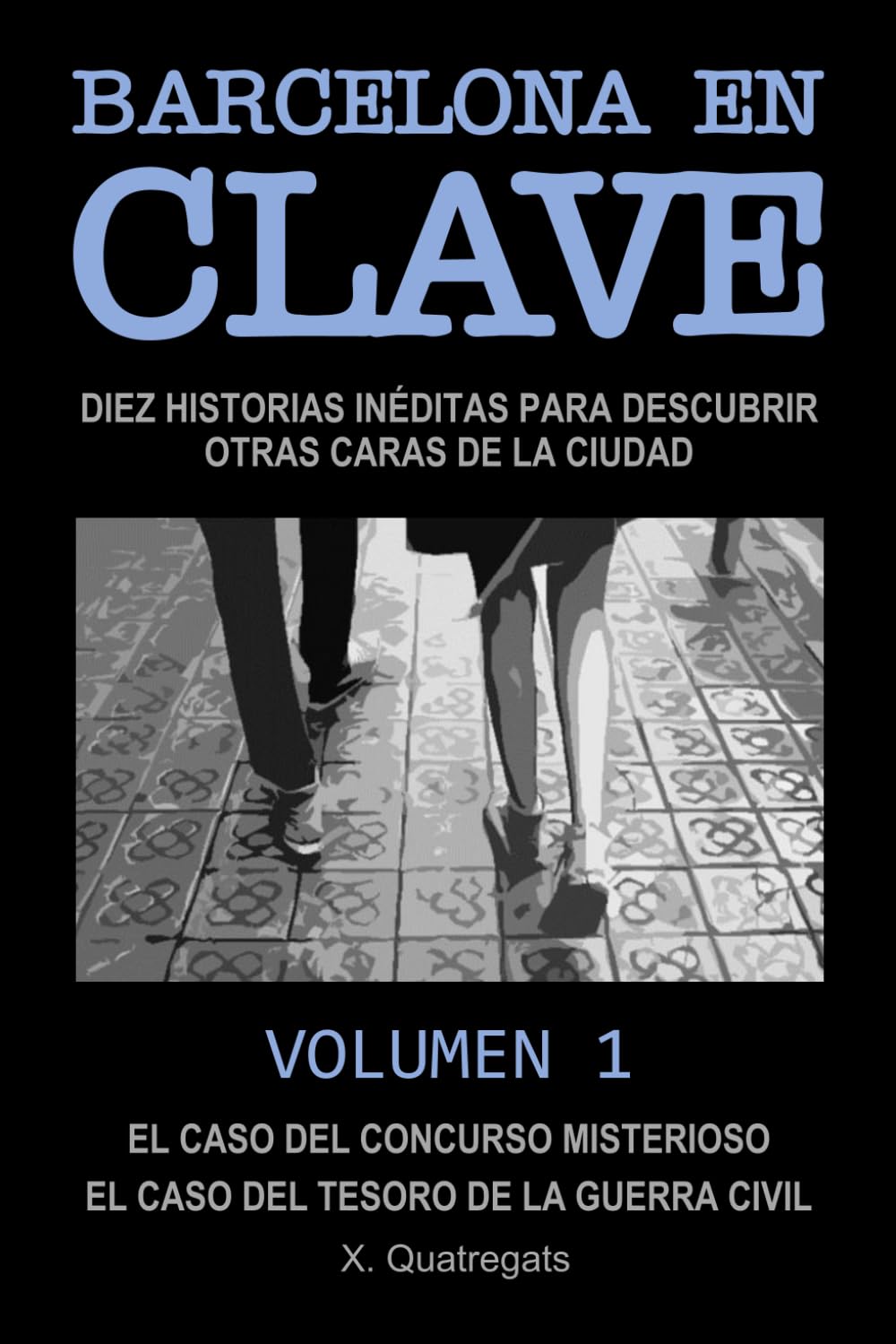 BARCELONA EN CLAVE: Diez historias inéditas para descubrir otras caras de la ciudad. Volumen 1. El caso del concurso misterioso. El caso del tesoro de la Guerra Civil Detective & CSI