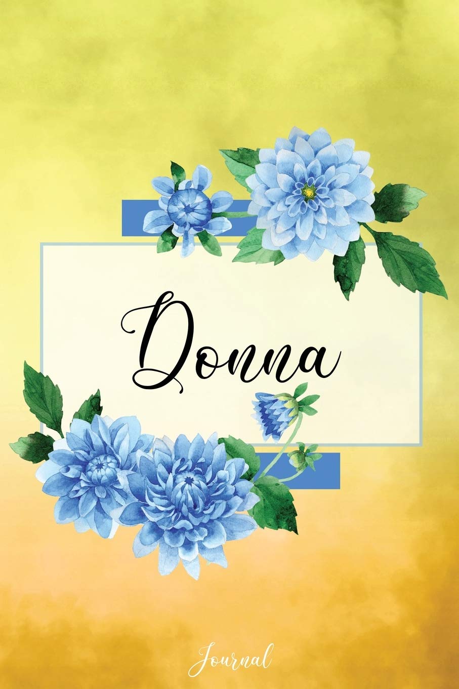 Donna Journal: Blue Dahlia Flowers Personalized Name Journal/Notebook/Diary - Lined 6 x 9-inch size with 120 pages Self-help