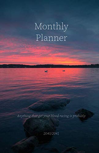 Monthly Planner 2040/2041; Anything that get your blood racing is probably worth doing.: Student Planner 2040/2041; plan your next steps to reach your ... and 4-WEEK-OVERVIEW for the best overview an Business, Finance & Career