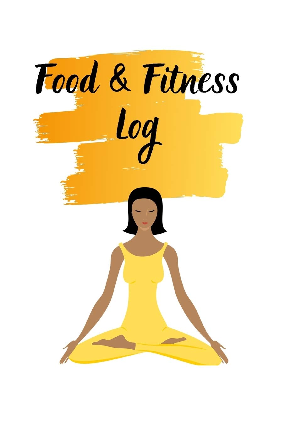 Food & Fitness Log: Keep Track Of Your Journey to Health Health, Nutrition & Fitness