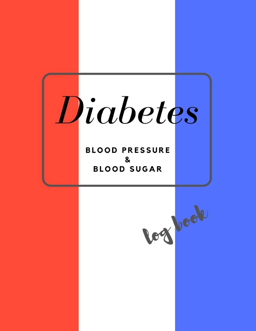 Diabetes Blood Pressure and Blood Sugar Log Book: 2 Years Daily Health Log,Medical Monitoring Health Diary Notebook,4 Readings a day with ... Sugar and Blood Pressure Stages,117 Week Health, Nutrition & Fitness