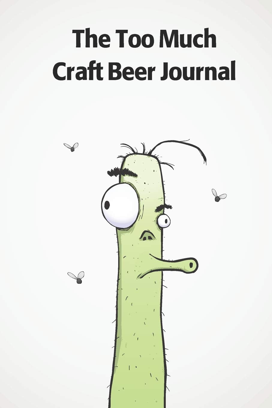 The Too Much Craft Beer Journal: A funny 120 page journal for craft beer lovers Books