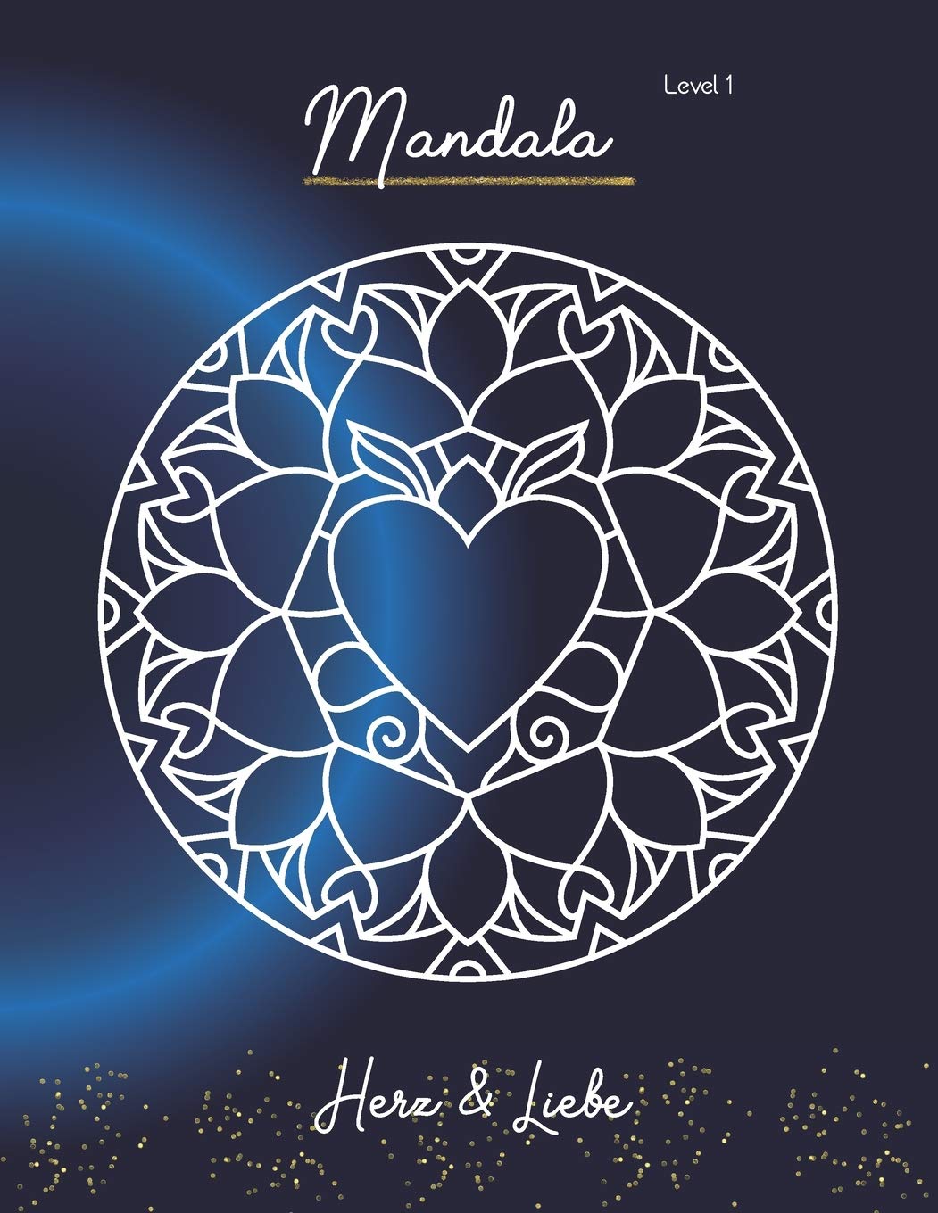 Mandala Herz & Liebe: Malbuch mit magischen Formen und Muster für mehr Ausgeglichenheit - Finde zurück in Deine Mitte und schöpfe aus Deiner eigenen positiven Energie (Level, Band 1) Health, Nutrition & Fitness