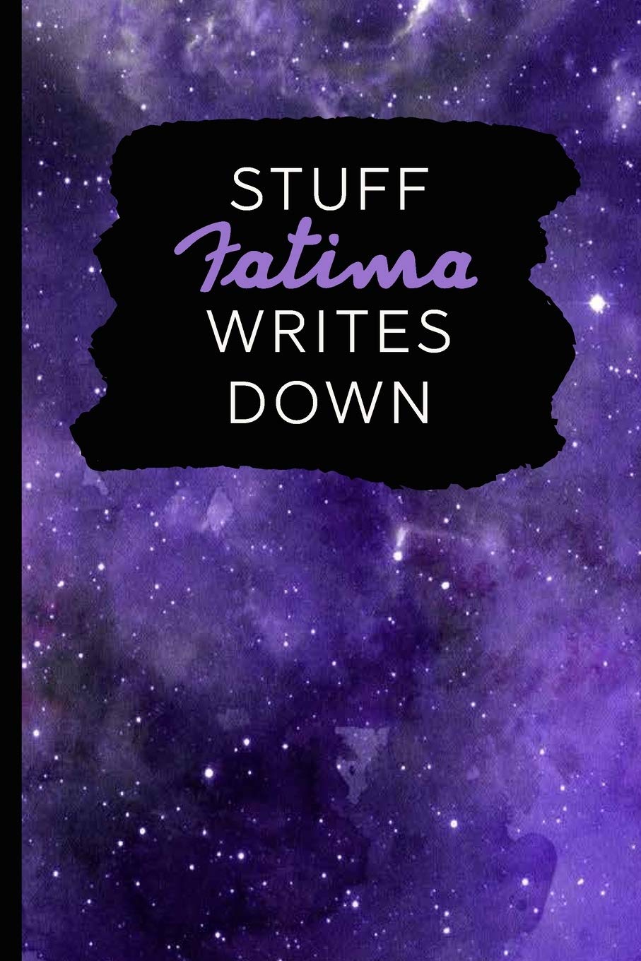 Stuff Fatima Writes Down: Personalized Journal / Notebook (6 x 9 inch) with 110 wide ruled pages inside Books