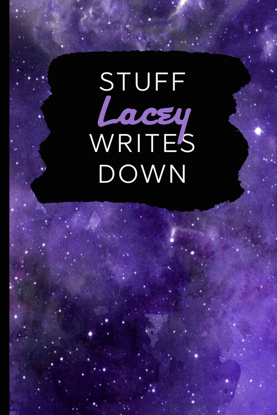 Stuff Lacey Writes Down: Personalized Journal / Notebook (6 x 9 inch) with 110 wide ruled pages inside Books