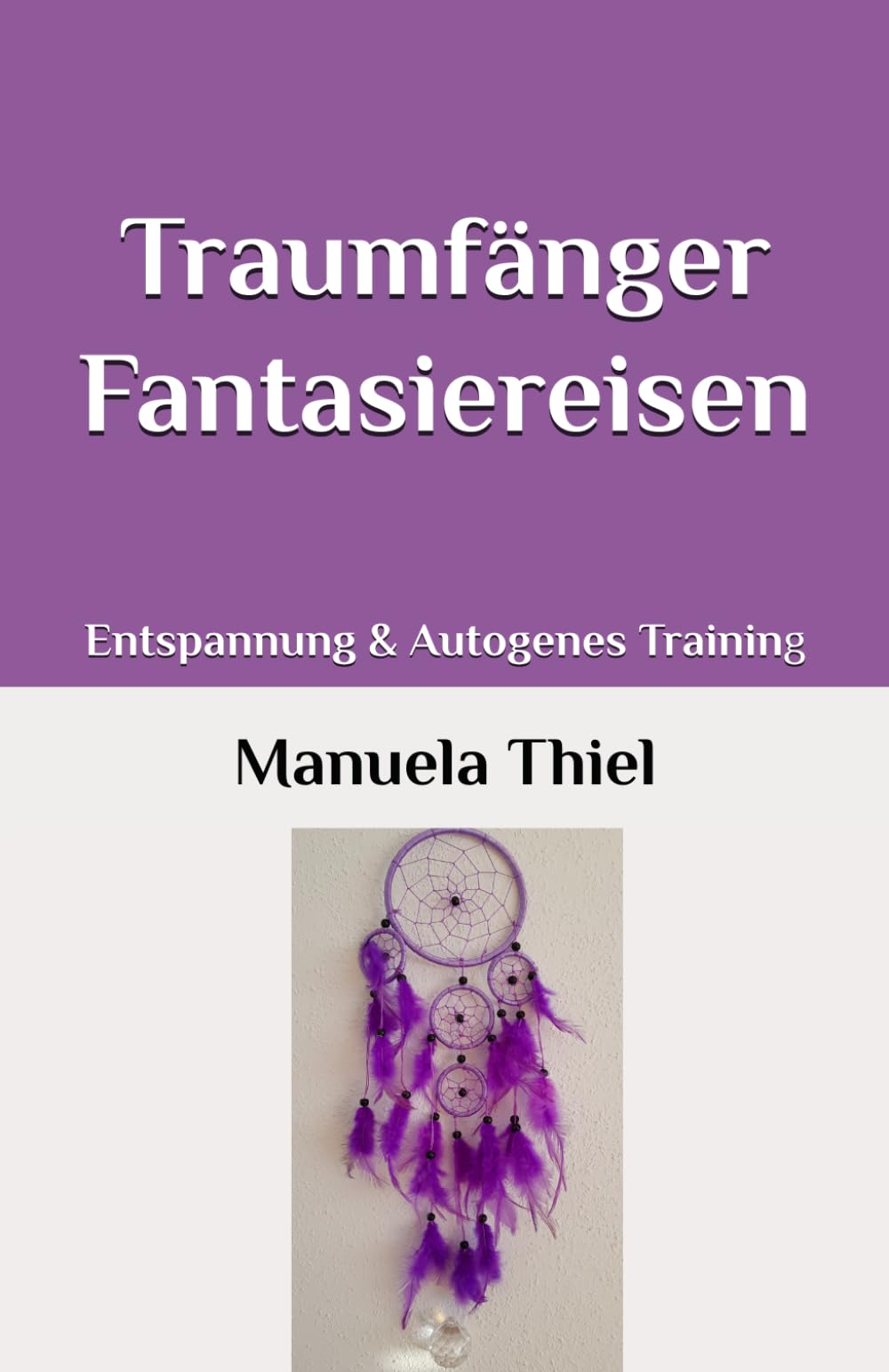 Traumfänger Fantasiereisen: Entspannung & Autogenes Training (Harmonie-Edition: Entspannung mit Autogenem Training) book
