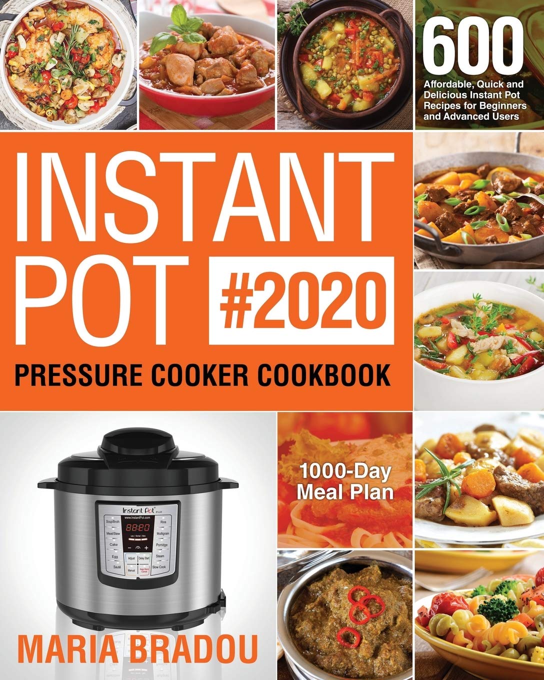 Instant Pot Pressure Cooker Cookbook #2020: 600 Affordable, Quick and Delicious Instant Pot Recipes for Beginners and Advanced Users (1000-Day Meal Plan) Cooking & Enjoying