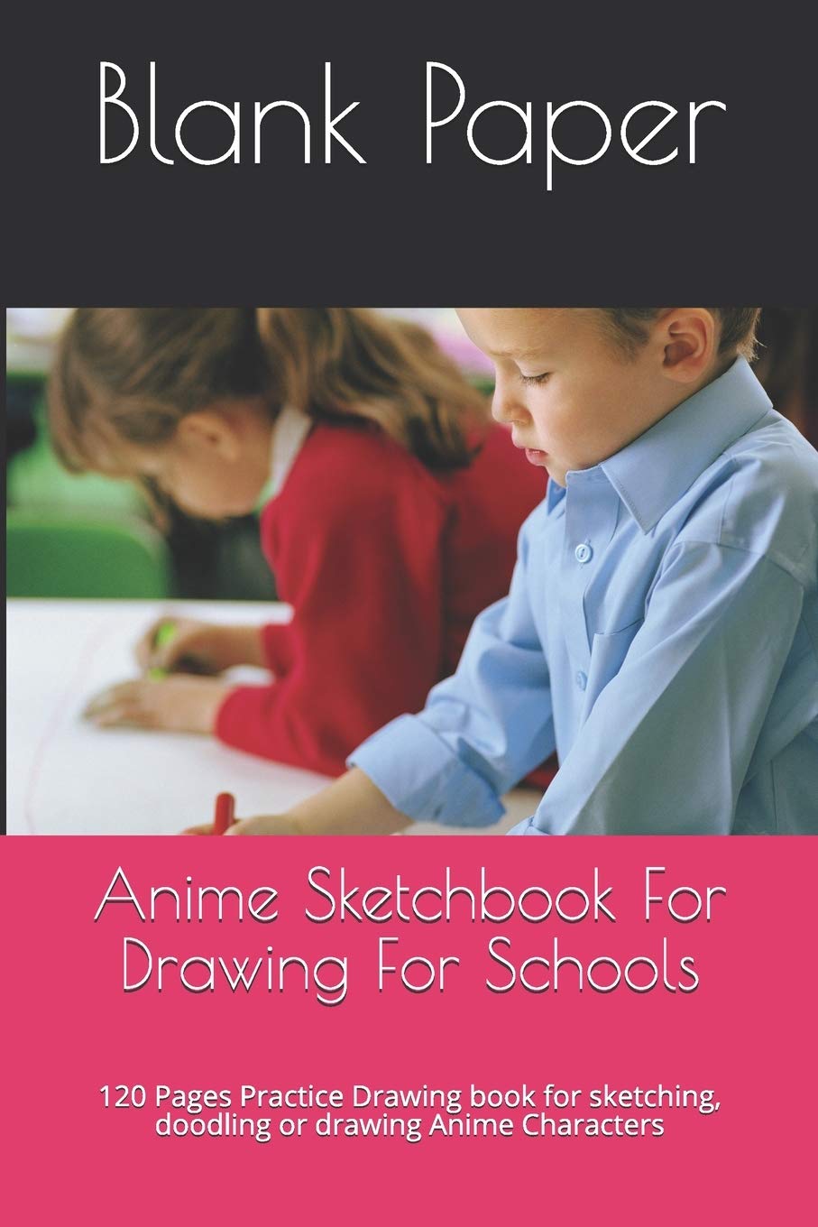 Anime Sketchbook For Drawing For Schools: 120 Pages Practice Drawing book for sketching, doodling or drawing Anime Characters Film, Art & Culture