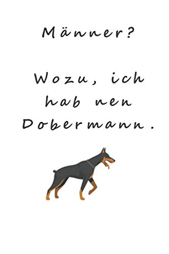 Notizbuch mit 120 Seiten liniert: 6x9 Zoll mit dem Titel: Männer ? Warum, ich hab nen Dobermann. Books