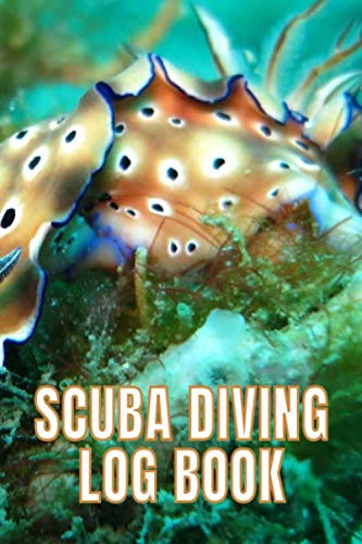 Scuba Diving Log Book: Scuba Dive Diving Logbook for Beginner, Intermediate, and Experienced Divers - Dive Journal for Training, Certification and ... to Professionals 6 X 9 120 pages Journal Leisure & Fun