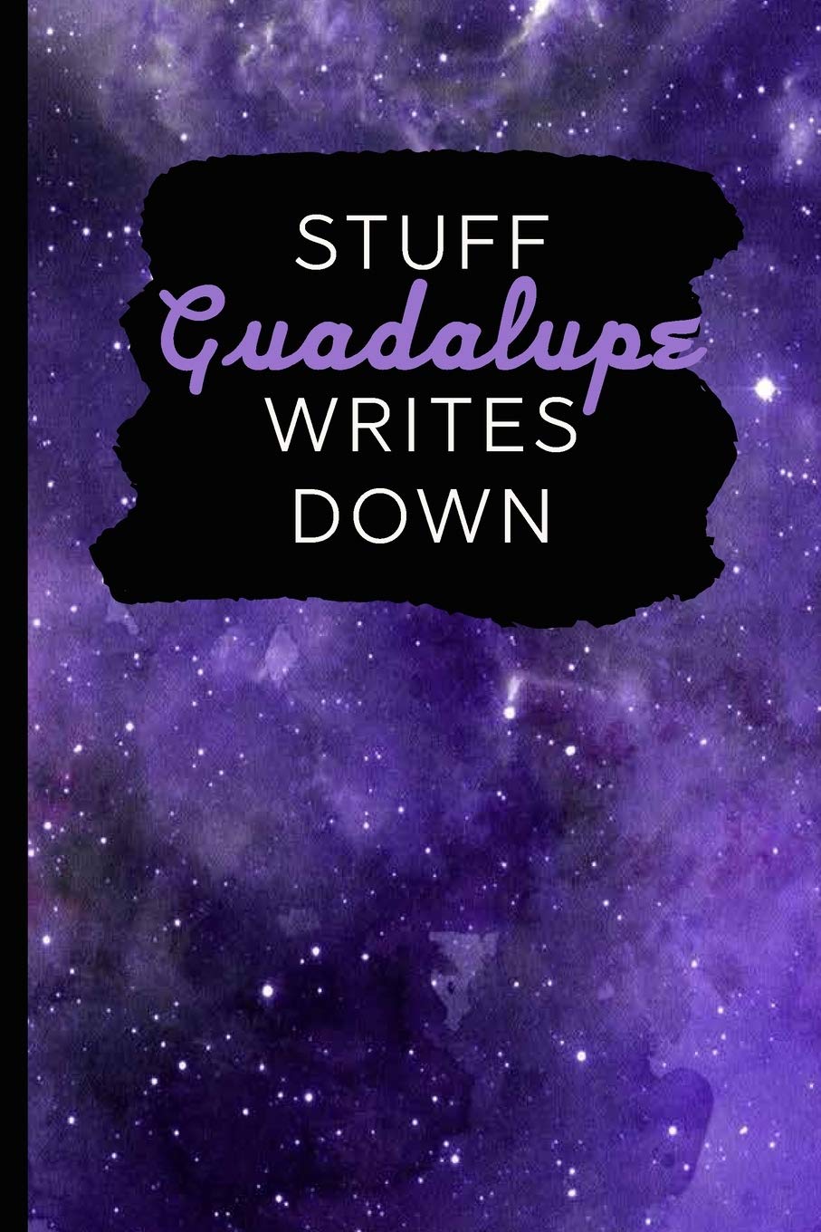 Stuff Guadalupe Writes Down: Personalized Journal / Notebook (6 x 9 inch) with 110 wide ruled pages inside Books