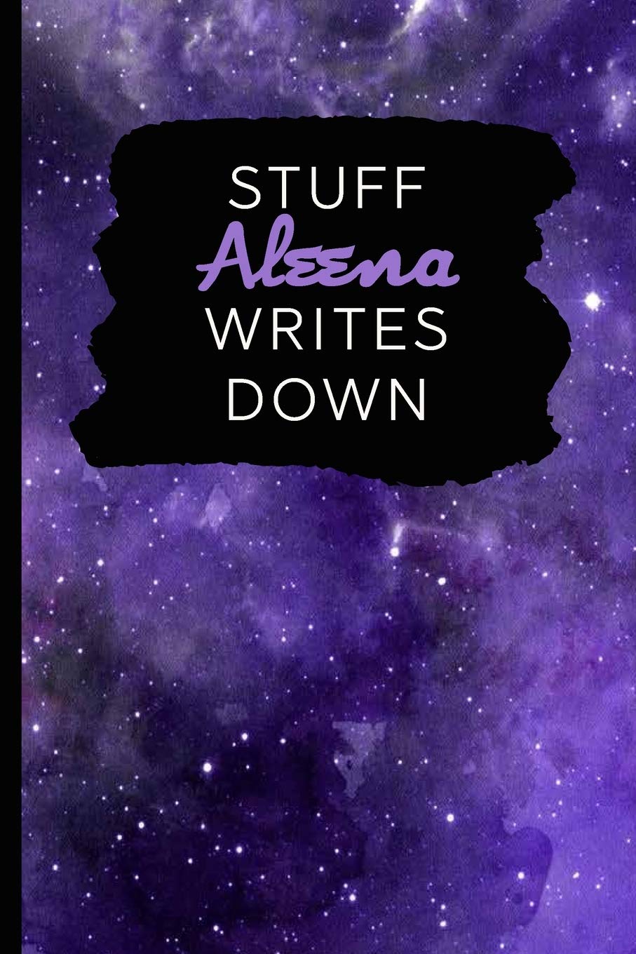 Stuff Aleena Writes Down: Personalized Journal / Notebook (6 x 9 inch) with 110 wide ruled pages inside Books