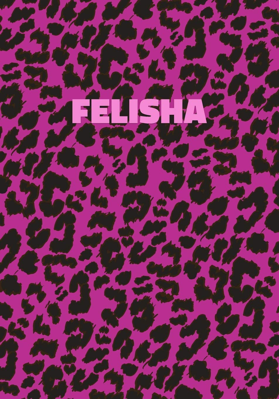 Felisha: Personalized Pink Leopard Print Notebook (Animal Skin Pattern). College Ruled (Lined) Journal for Notes, Diary, Journaling. Wild Cat Theme Design with Cheetah Fur Graphic Parents & Children