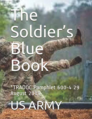 The Soldier’s Blue Book: *TRADOC Pamphlet 600-4 29 August 2019 Business & Technology