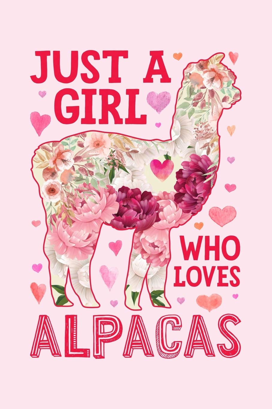 Just a Girl Who Loves Alpacas: Alpaca Lined Notebook, Journal, Organizer, Diary, Composition Notebook, Gifts for Alpaca Lovers Mathematics