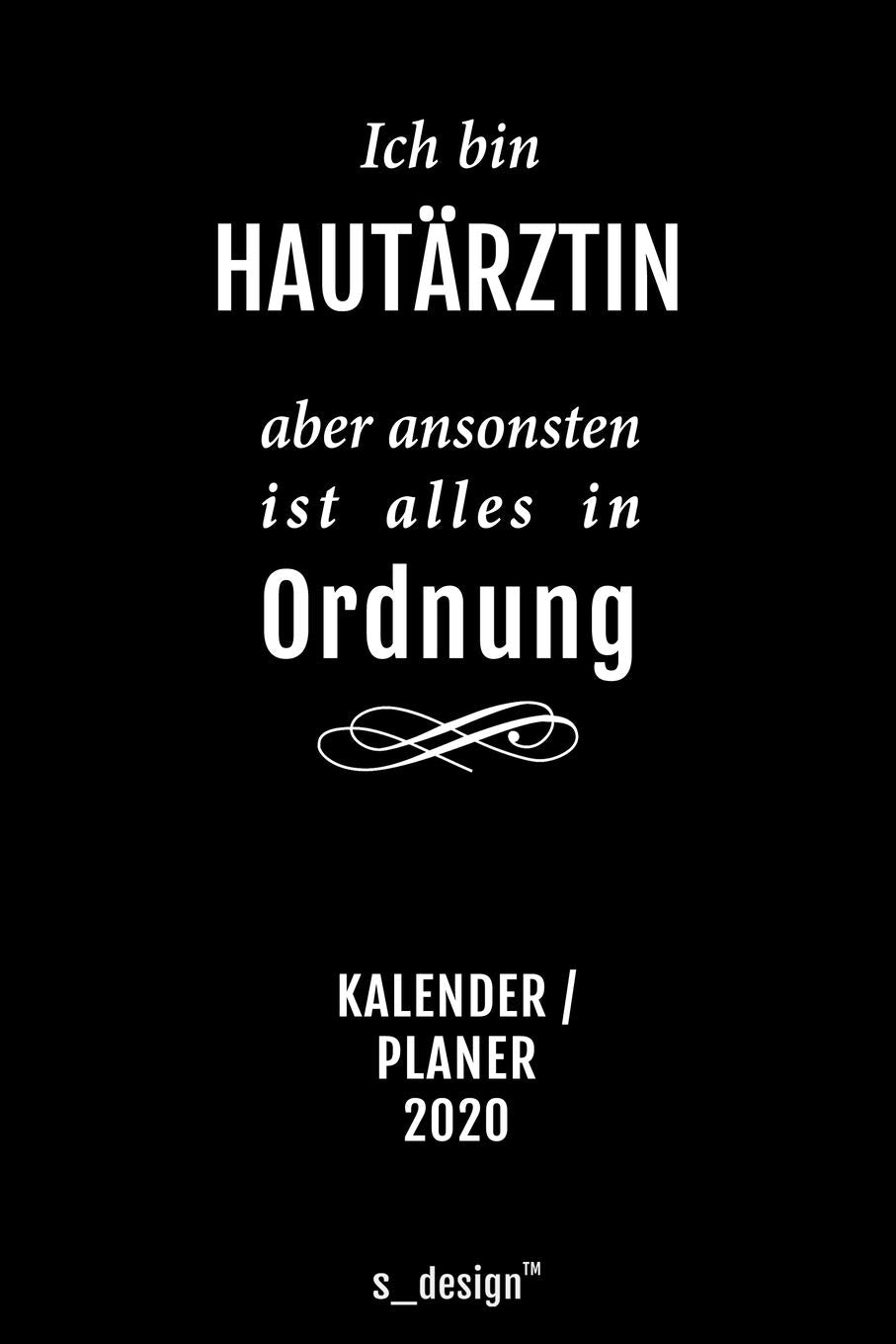 Kalender 2020 für Hautärzte / Hautarzt / Hautärztin: Wochenplaner / Tagebuch / Journal für das ganze Jahr: Platz für Notizen, Planung / Planungen / Planer, Erinnerungen und Sprüche Politics & Society Books