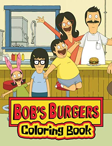 Bob’s Burgers Coloring Book: 50 Funny Design for Kids and Adults Relaxing Books
