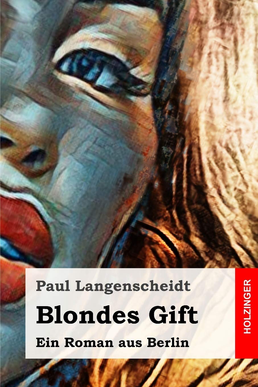 Blondes Gift: Ein Roman aus Berlin book