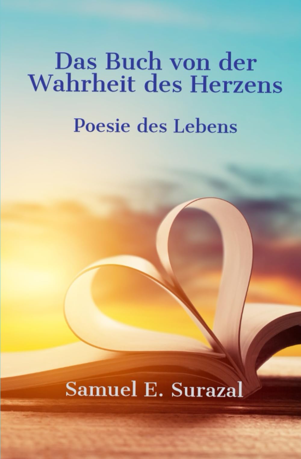 Das Buch von der Wahrheit des Herzens: Gedichte (Poesie des Lebens, Band 1) Poetry
