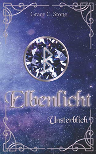 Elbenlicht: Unsterblich (Elbenlicht-Saga, Band 8) Urban Fantasy