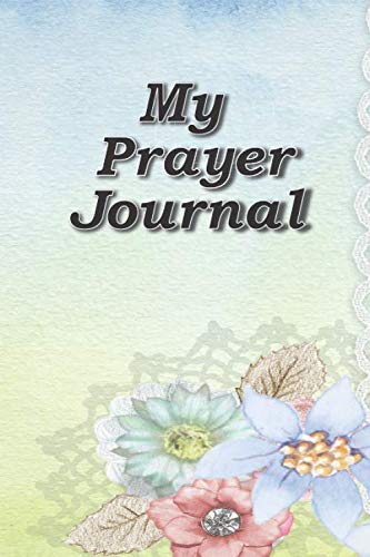 My Prayer Journal: 6x9 Personalized Writing Prayer Journal, 200 pages Books