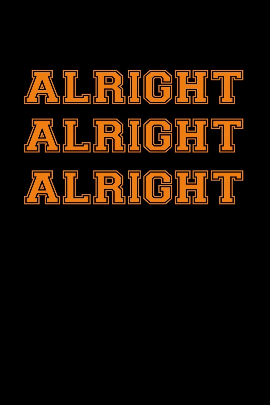 Alright. Alright. Alright: 110 Game Sheets - 660 Tic-Tac-Toe Blank Games | Soft Cover Book for Kids for Traveling & Summer Vacations | Mini Game | ... x 22.86 cm | Single Player | Funny Great Gift Manga