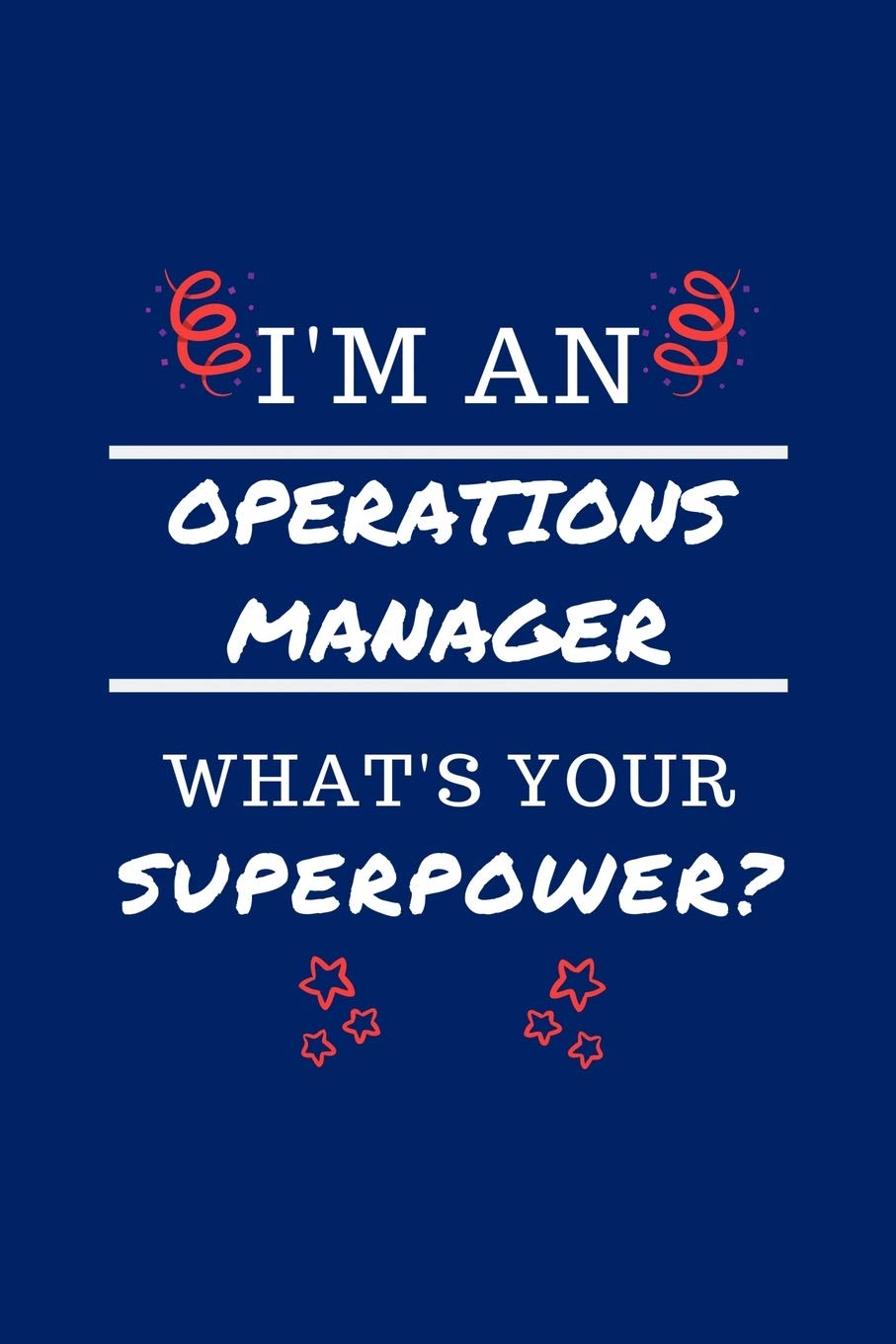 I'm An Operations Manager What's Your Superpower?: Perfect Gag Gift | Blank Lined Notebook Journal | 100 Pages 6" x 9" Format | Office Humour and Banter Business, Finance & Career