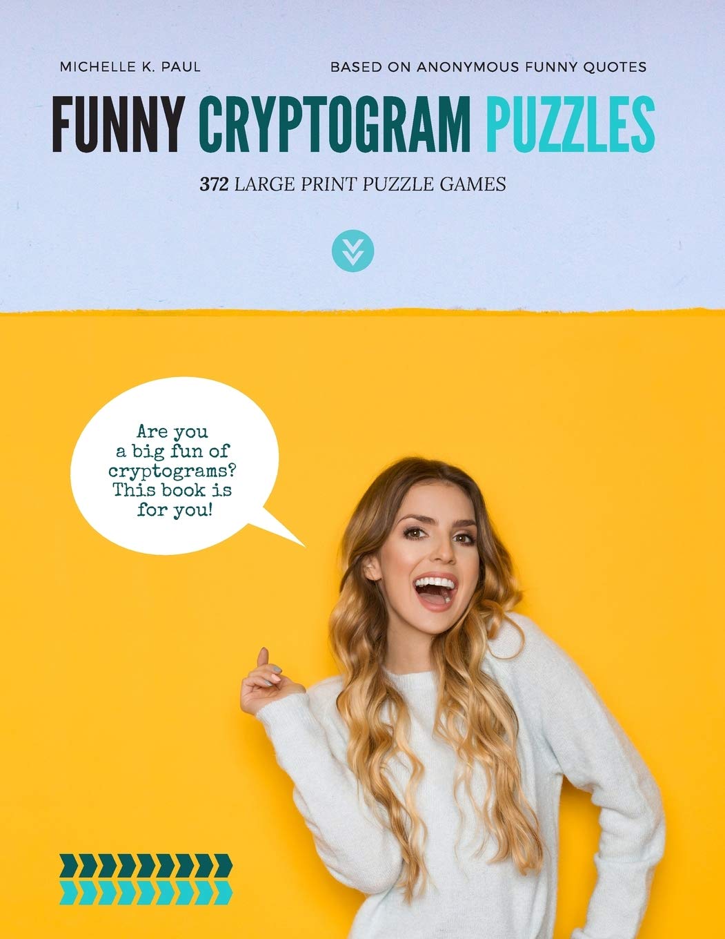 Funny Cryptogram Puzzles: Cryptogram Puzzle Book, Cryptoquote Book, Cryptoquote Puzzle Books Based On Anonymous Funny Quotes Leisure & Fun