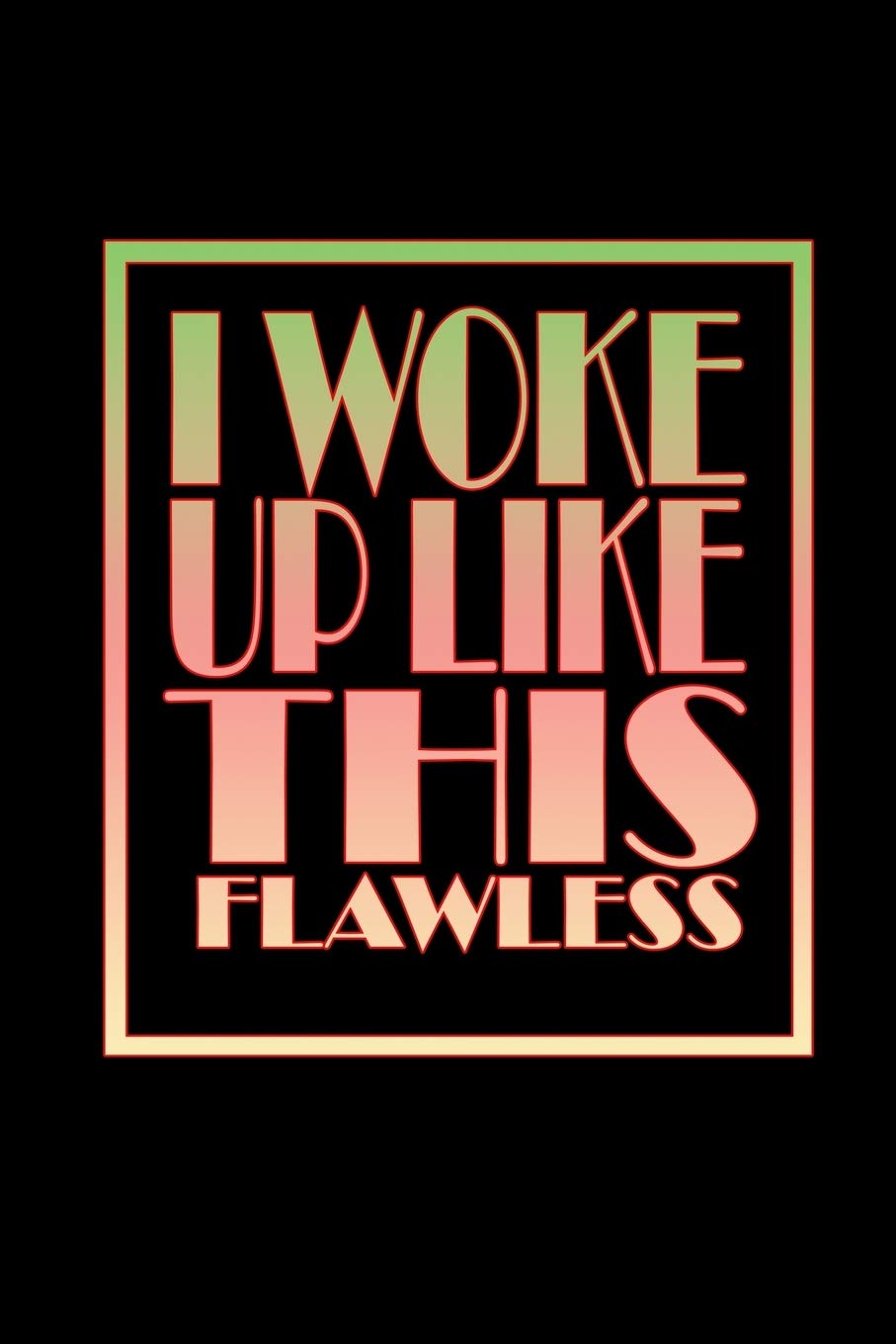 I woke up like this. Flawless: 110 Game Sheets - 660 Tic-Tac-Toe Blank Games | Soft Cover Book for Kids for Traveling & Summer Vacations | Mini Game | ... x 22.86 cm | Single Player | Funny Great Gift Manga