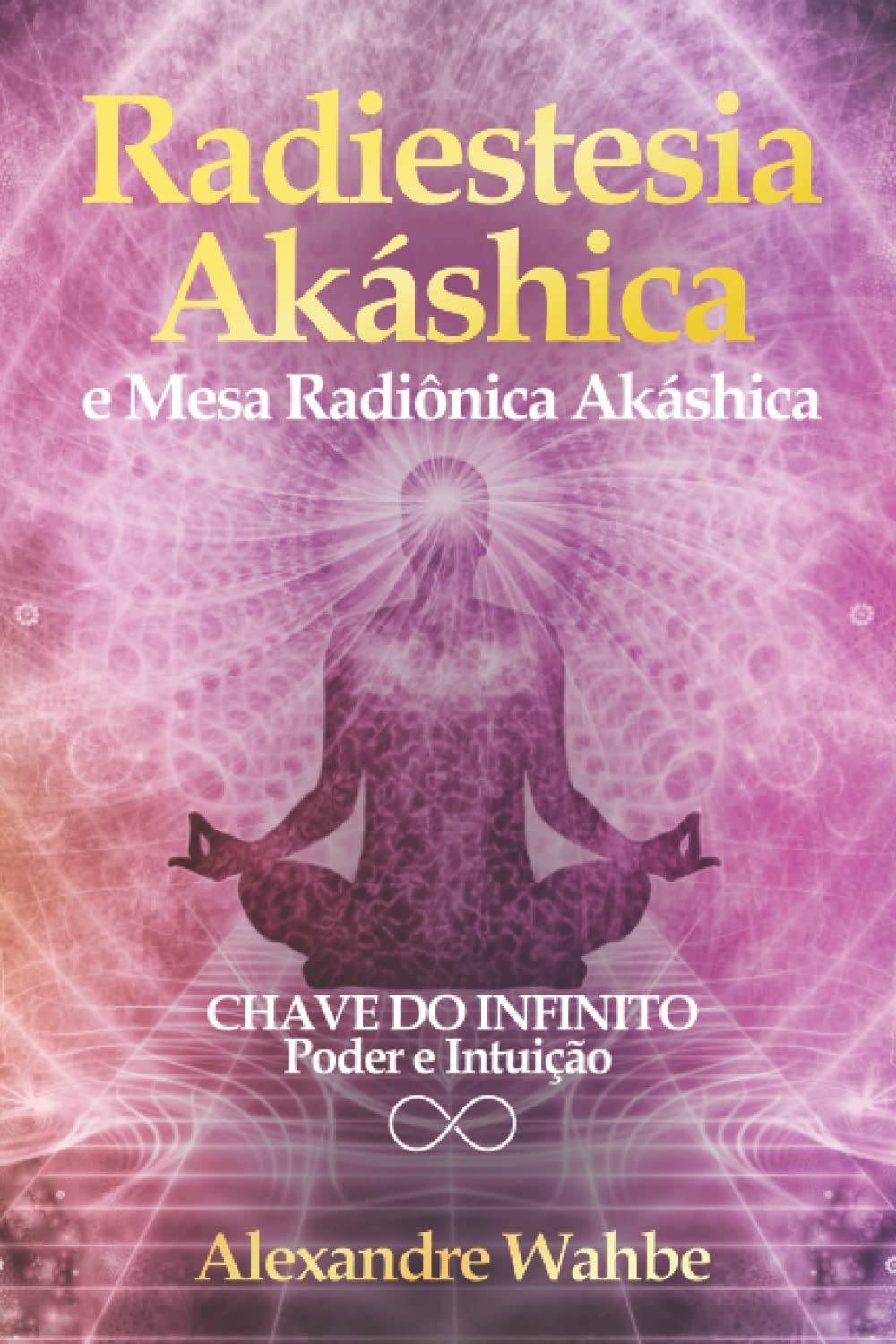 Radiestesia Akáshica: Chave do Infinito - Poder e Intuição + Mesa Radiônica Akáshica book
