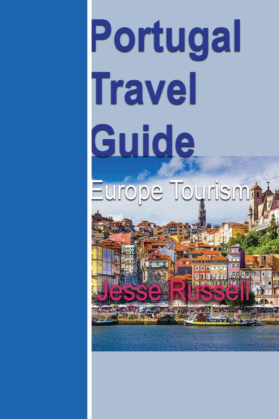 Portugal Travel Guide: Europe Tourism book