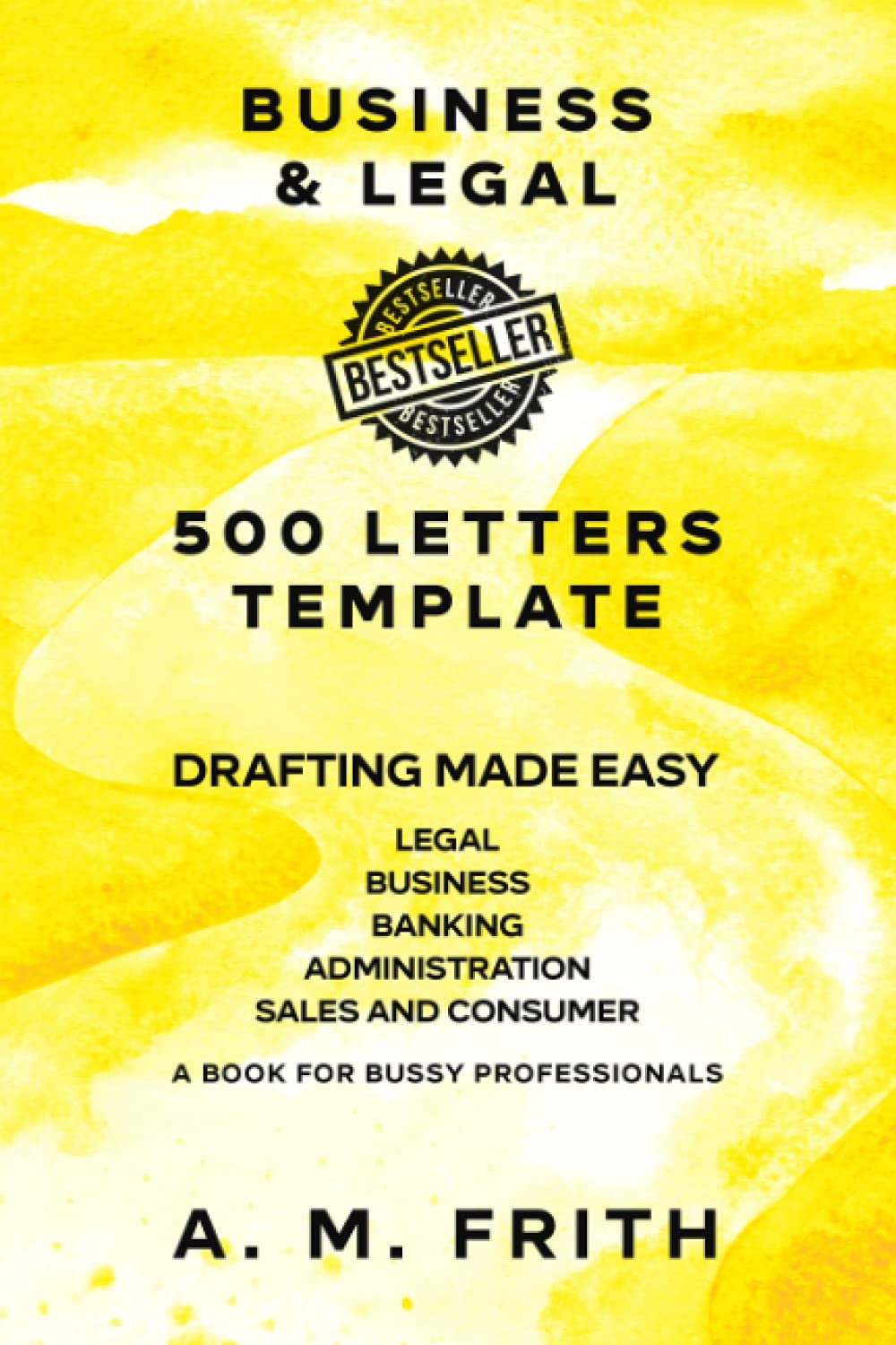 BUSINESS AND LEGAL 500 LETTER TEMPLATES: A BOOK FOR BUSY PROFESSIONALS Education & Training