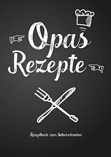 Opas Rezepte - Rezeptbuch zum Selberschreiben: Persönliches Geschenk für Opa zum Sammeln von Rezepten (Blanko Kochbuch) book