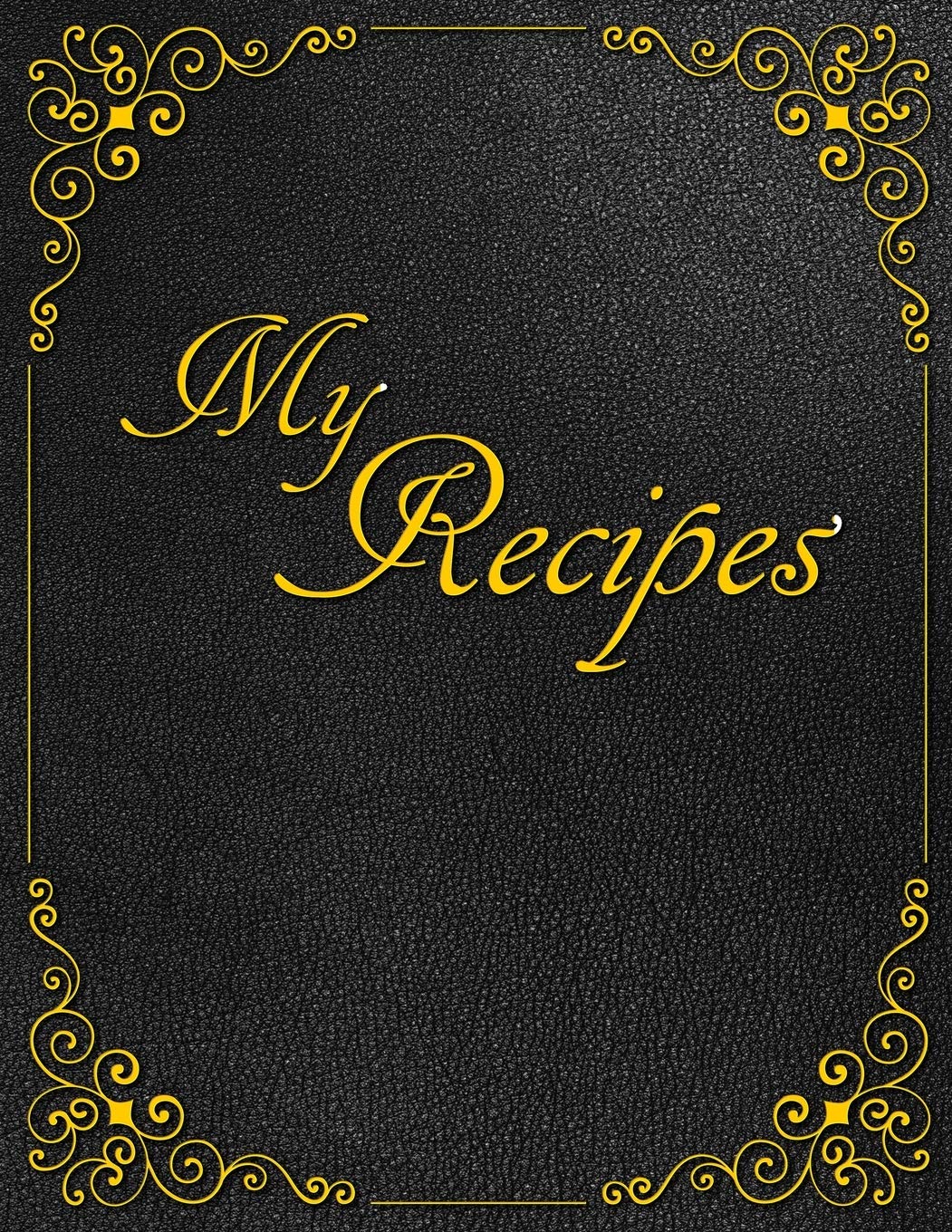 My Recipes: 105 pages 8.5"x11" | Write In Cookbook | 96 Recipes Notebook Journal | Mom's Favorite Dishes Heirloom | Professional Cook Book For Healthy Cooking book