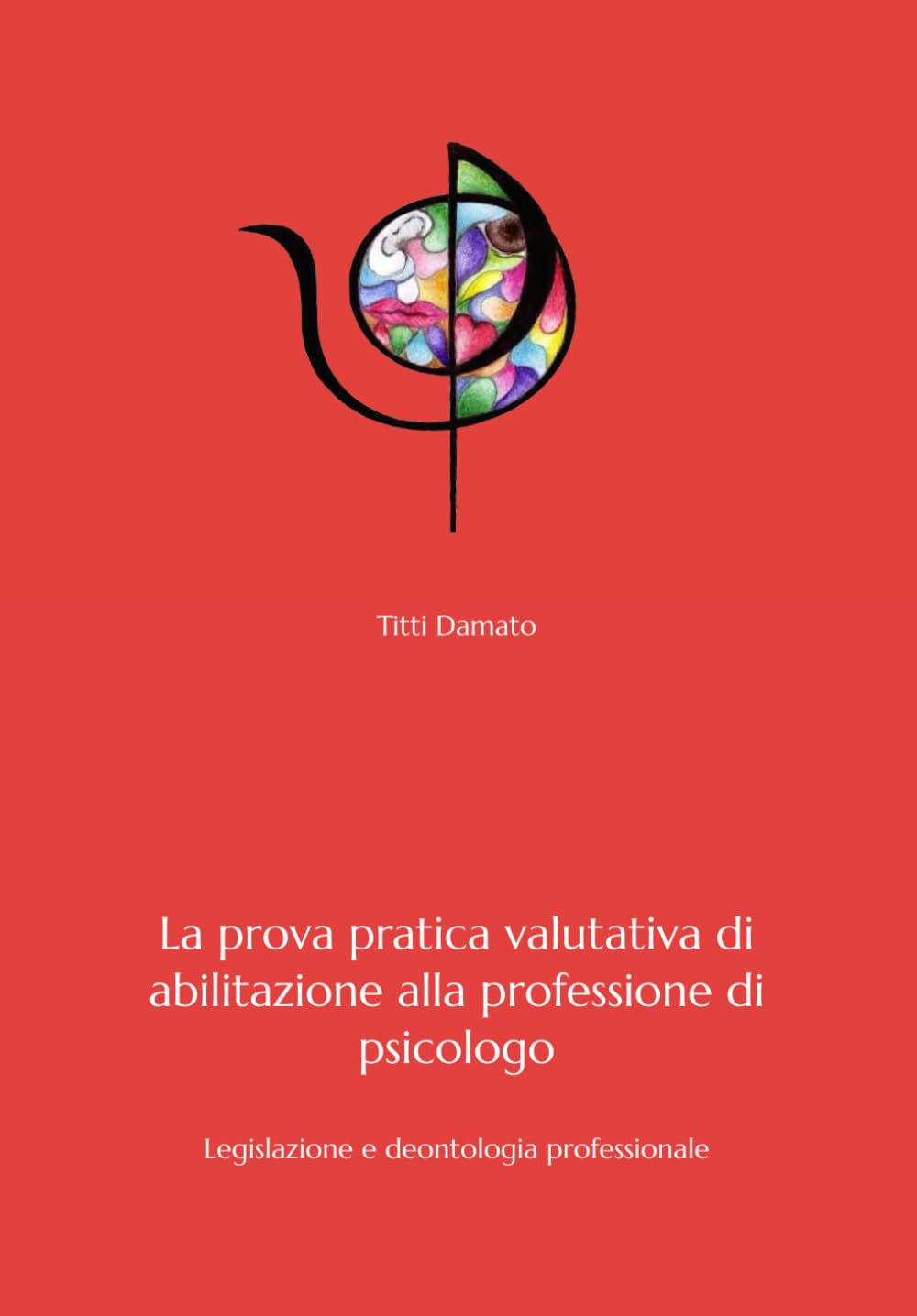 La prova orale dell'esame di Stato di psicologia: Legislazione e deontologia professionale Psychology
