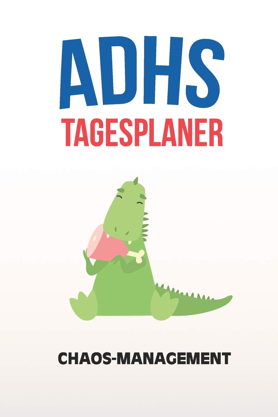 ADHS Tagesplaner - Chaos-Management: Aufgaben und Ziele aufschreiben und den Tag meistern, ohne Medikamente, Therapie, Zeitplanung, Notizbuch Business, Finance & Career