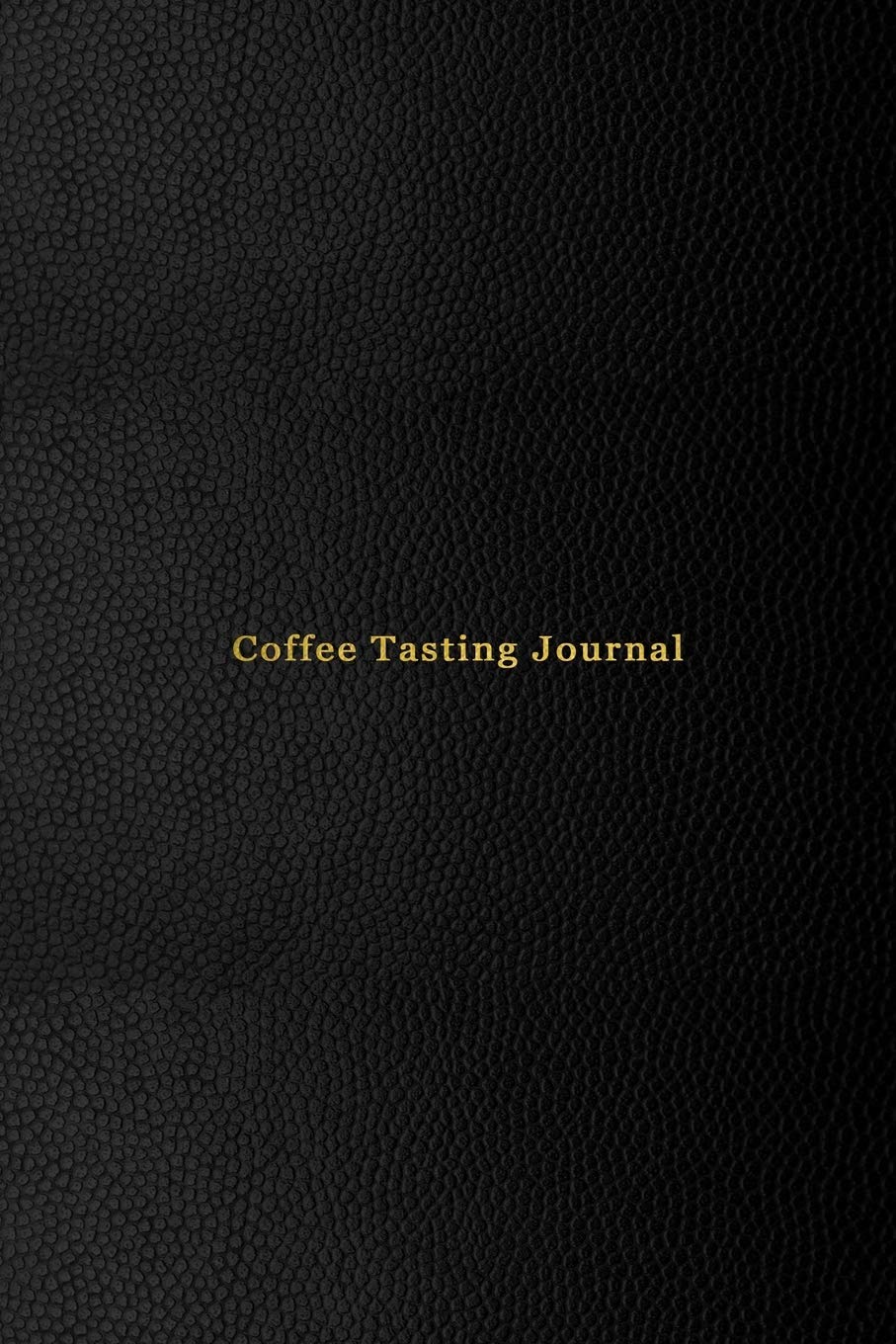 Coffee Tasting Journal: Coffee drinking record log book for coffee lovers | Track, rate and take note of all coffe drink tasting experiences | Professional black cover design Cooking & Enjoying