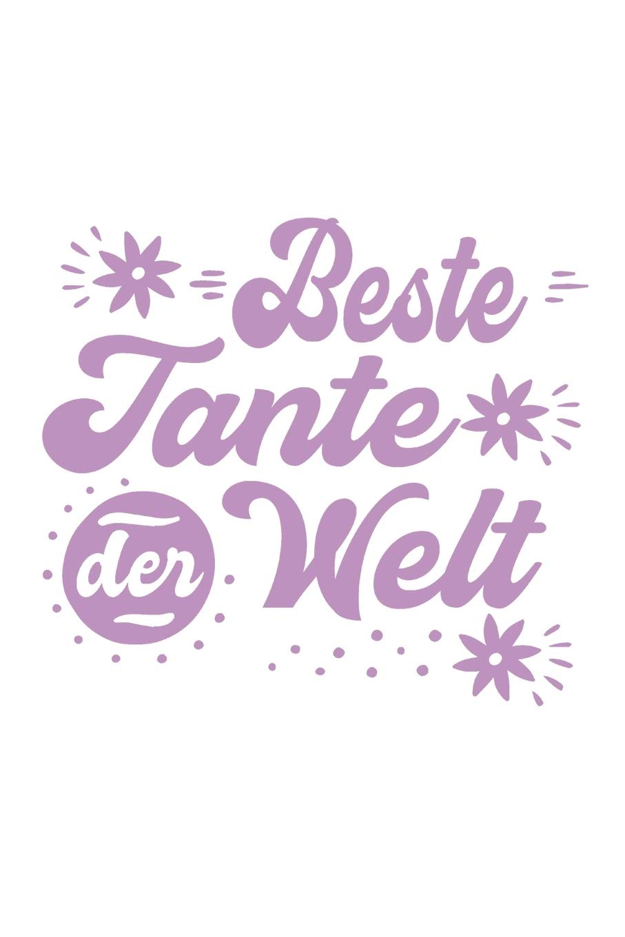 Beste Tante Der Welt: Schönes Cooles Beste Tante Der Welt Notizbuch | Planer | Tagebuch - DIN A5 - 120 Blanko - Lustiges Tolles Geschenk für Alle Neuen Werdenden Und Stolzen Tanten Parents & Children