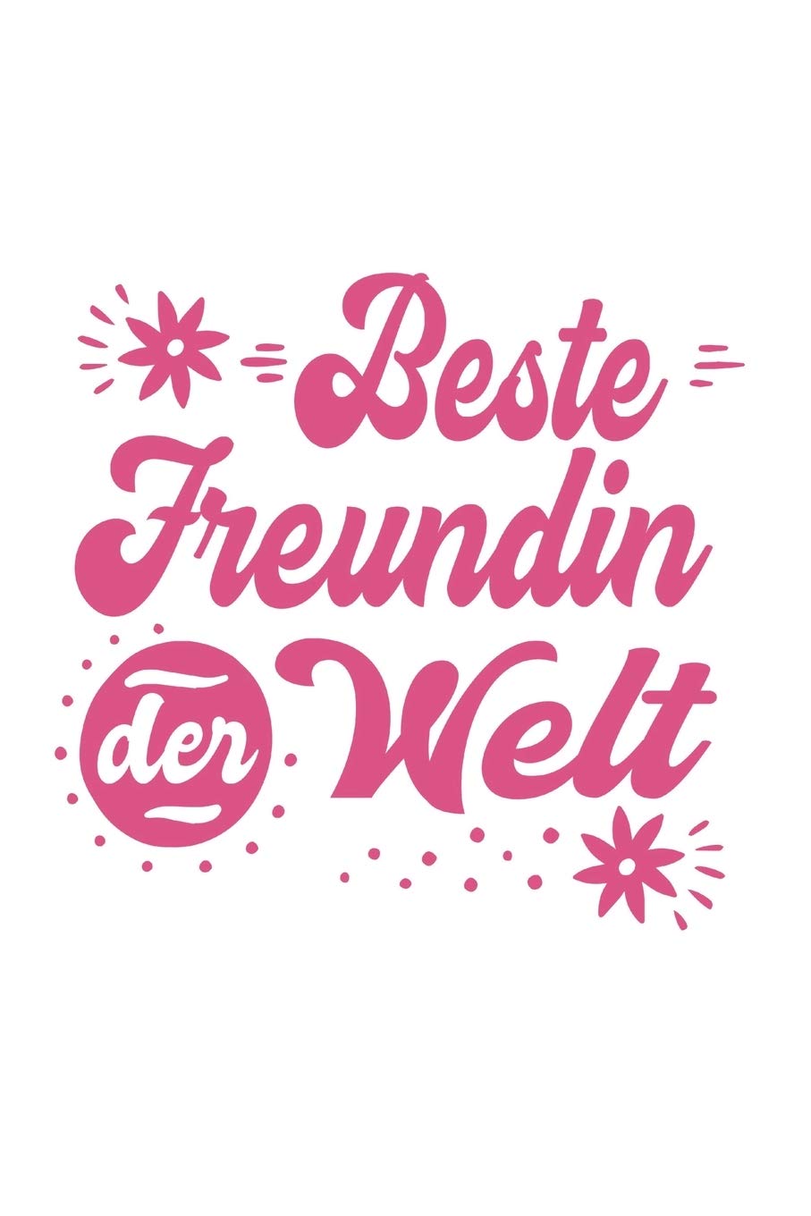 Beste Freundin Der Welt: Schönes Cooles Beste Freundin Der Welt Notizbuch | Planer | Tagebuch - DIN A5 - 120 Blanko Seiten - Lustiges Tolles Geschenk für Alle Coolen Besten Freundinnen, Freundschaft Parents & Children