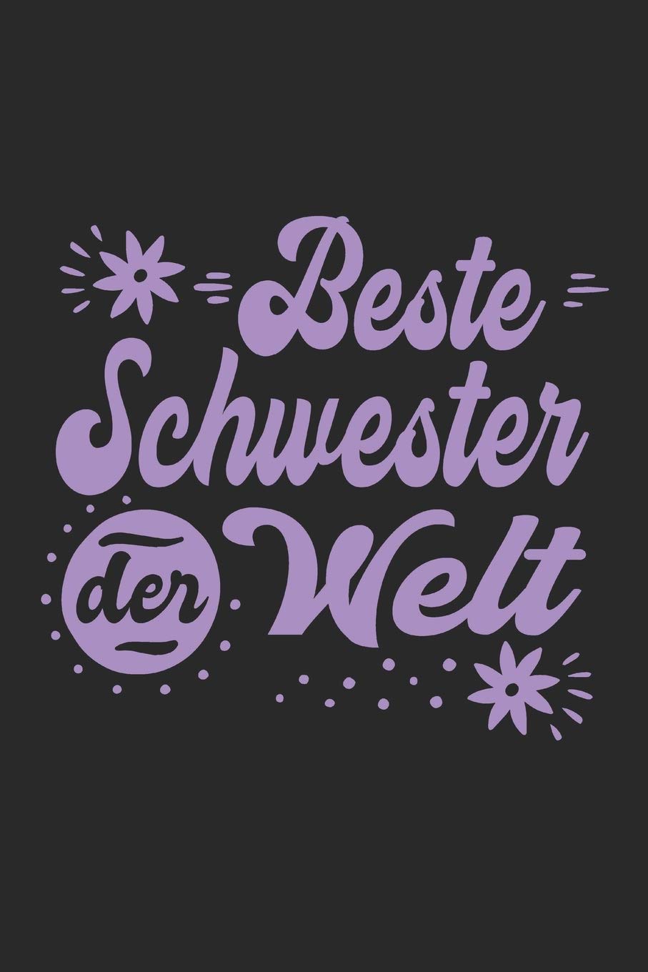 Beste Schwester Der Welt: Schönes Cooles Beste Schwester Der Welt Notizbuch | Planer | Tagebuch - DIN A5 - 120 Blanko Seiten - Lustiges Tolles ... Coolen Neuen Werdenden Stolzen Schwestern Parents & Children