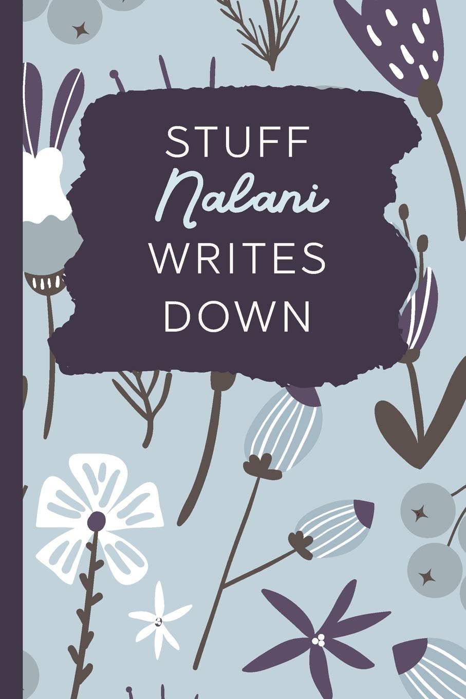 Stuff Nalani Writes Down: Personalized Journal / Notebook (6 x 9 inch) with 110 wide ruled pages inside Books