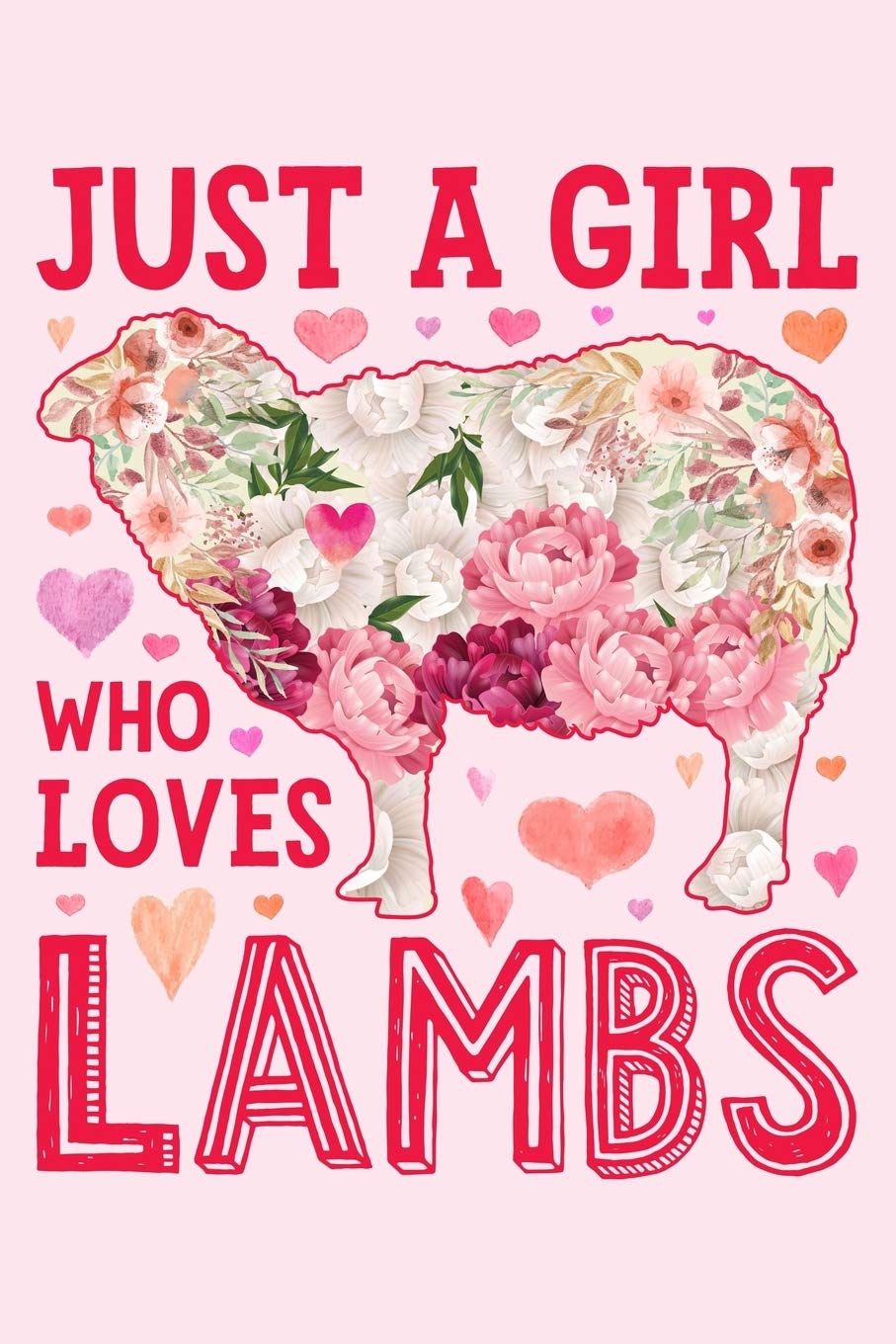 Just a Girl Who Loves Lambs: Lamb Lined Notebook, Journal, Organizer, Diary, Composition Notebook, Gifts for Lamb Lovers Non-fiction