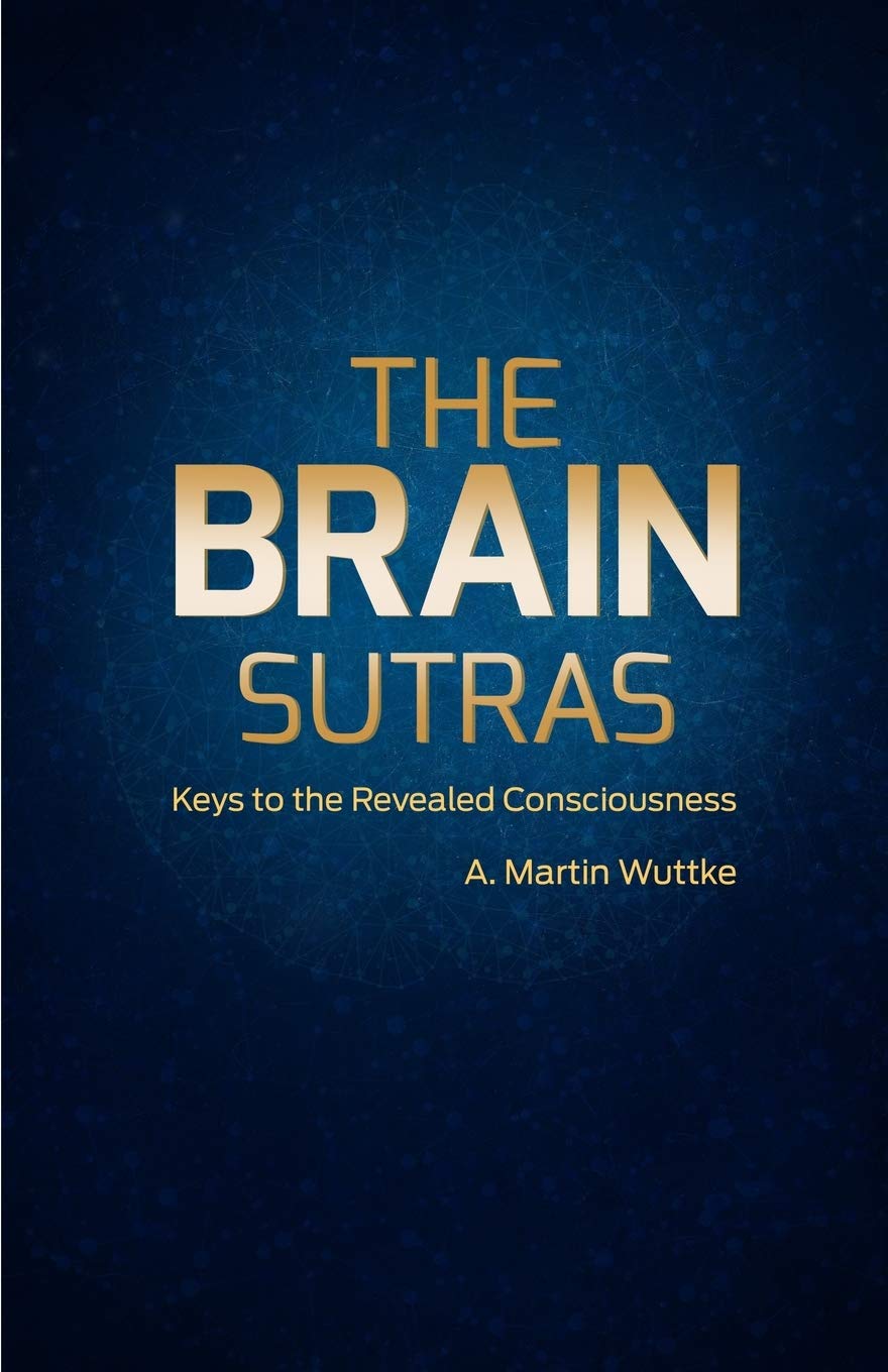 The Brain Sutras: Keys to the Revealed Consciousness Philosophy