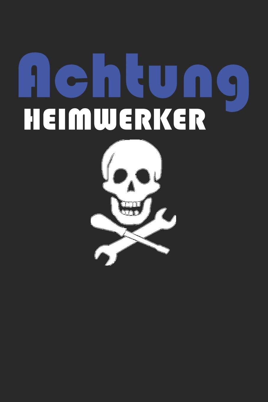 Achtung Heimwerker: A5 Notizbuch liniert 120 Seiten für Heimwerker Books