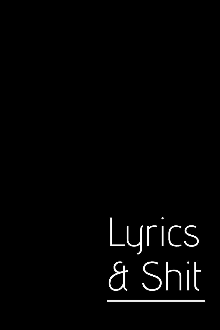 Lyrics & Shit: Lyrics Notebook - College Rule Lined Music Writing Journal Gift For Music Lovers (Songwriters Journal) Arts & Music