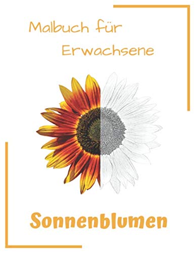 Malbuch für Erwachsene Sonnenblumen: 50 detailreiche Sonnenblumen Motive zum Ausmalen und Abschalten Hobbies & Crafts