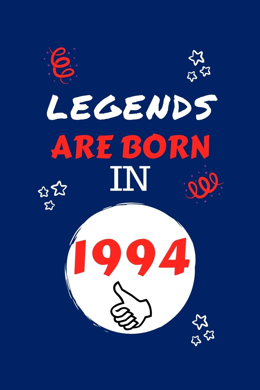 Legends Are Born In 1994: Perfect Gag Gift | Blank Lined Notebook Journal | 100 Pages 6" x 9" Format | Office Humour and Banter | Girls night Out | ... Hen Stag Do | Anniversary | Christmas | Xmas Business, Finance & Career
