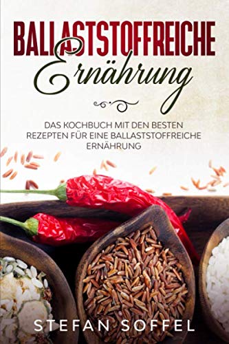 Ballaststoffreiche Ernährung: Das Kochbuch mit den besten Rezepten für eine Ballaststoffreiche Ernährung Health, Nutrition & Fitness