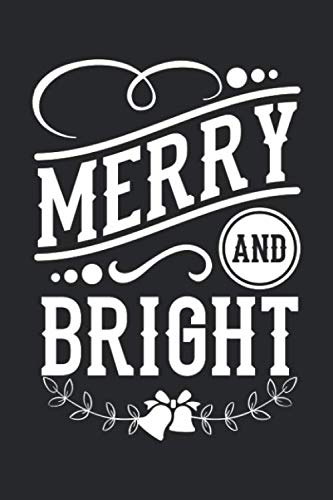 Merry & Bright: Merry Christmas Day Notebook Gift Idea for School & Work. Funny Quotes and Xmas Sayings for Family & Celebration, 6x9 inches (100 ... Drawing, Writing, College Dot Graph Paper Books