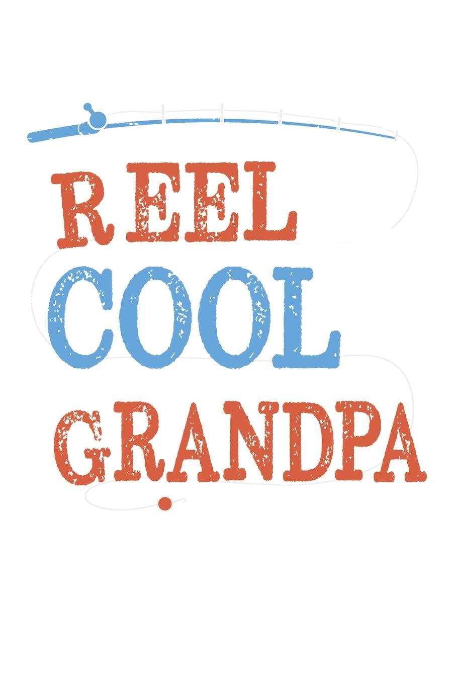 Reel Cool Grandpa: Family I Love I Relatives I Fishing I Fish Books
